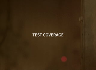 TEST COVERAGE
 