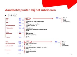 Aandachtspunten bij het rubriceren 
16 
• 084 SISO 
 