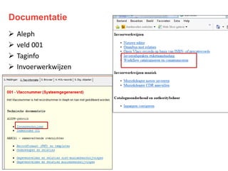 Documentatie 
 Aleph 
 veld 001 
 Taginfo 
 Invoerwerkwijzen 
 