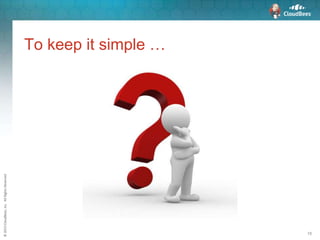 ©2015CloudBees,Inc.AllRightsReserved
18
To keep it simple …
 