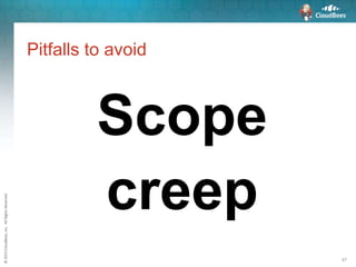 ©2015CloudBees,Inc.AllRightsReserved
47
Pitfalls to avoid
Scope
creep
 