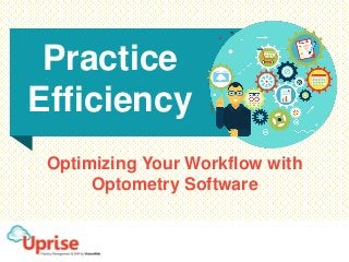 Optimizing Your Workflow with
Optometry Software
Practice
Efficiency
 