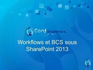Workflows et BCS sous
SharePoint 2013
 