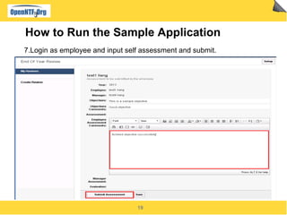 How to Run the Sample Application
7.Login as employee and input self assessment and submit.




                          ...