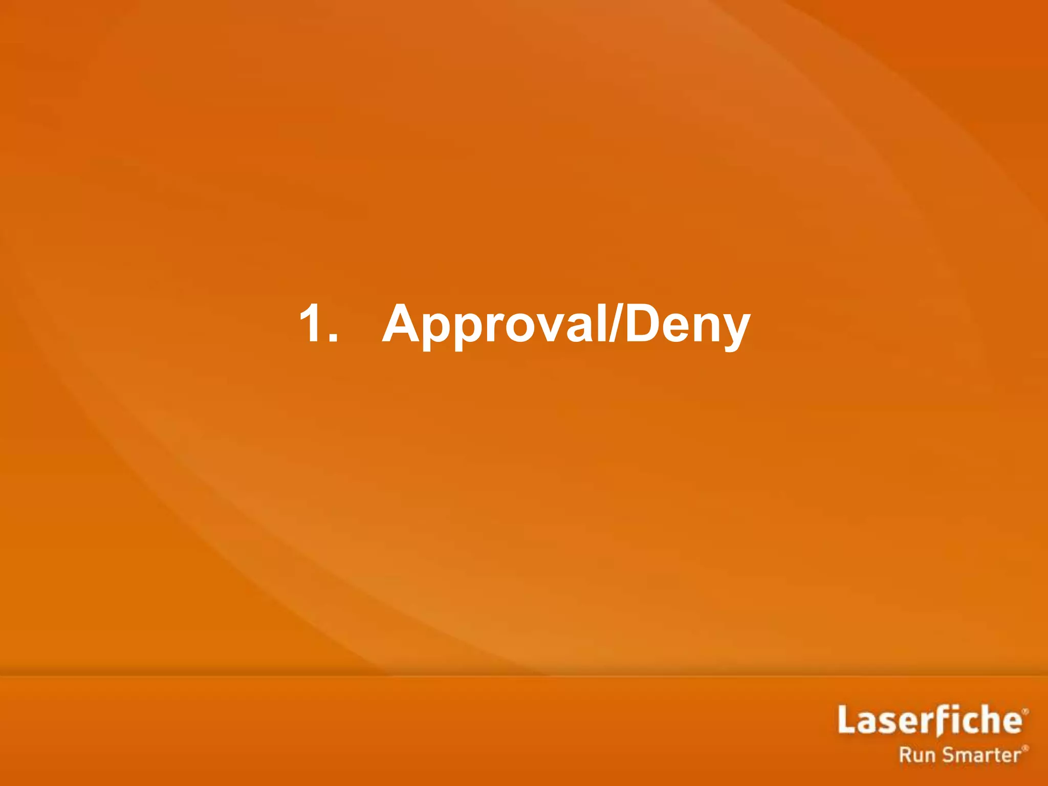 1. Approval/Deny
 