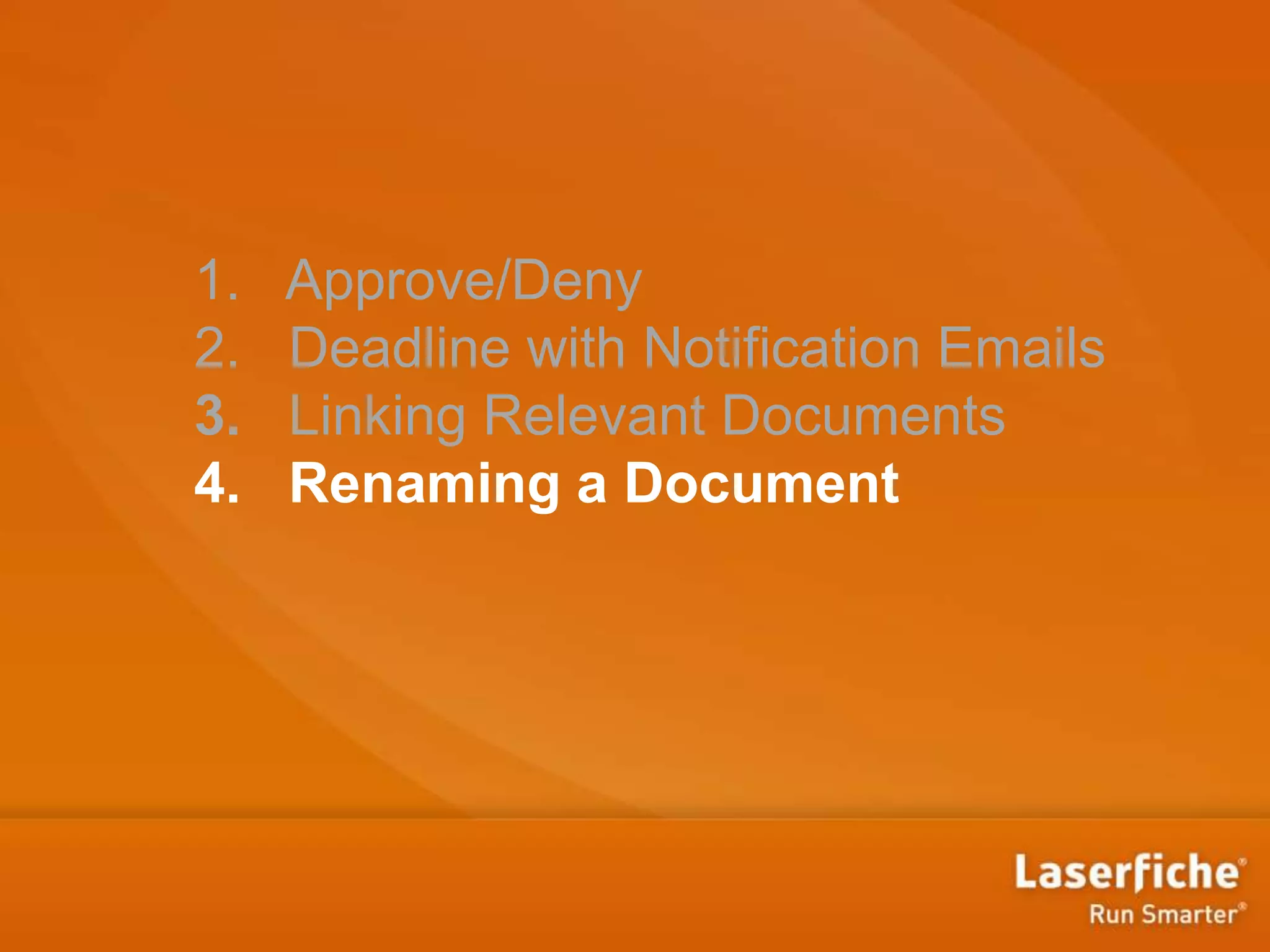 1. Approve/Deny
2. Deadline with Notification Emails
3. Linking Relevant Documents
4. Renaming a Document
 