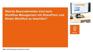 © Workflow Management mit SharePoint und Nintex
Welche Besonderheiten sind beim
Workflow Management mit SharePoint und
Nintex Workflow zu beachten?
 