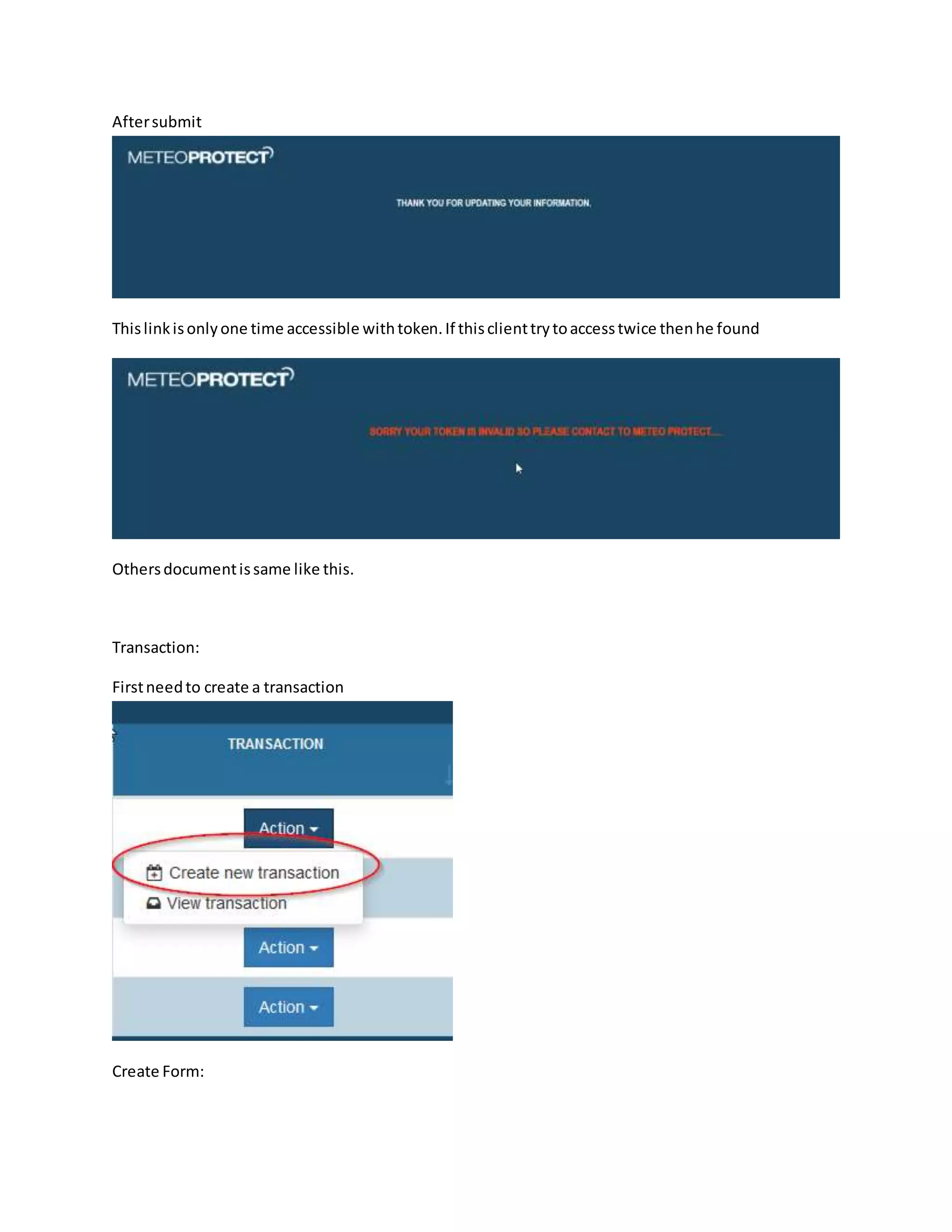 Aftersubmit
Thislinkisonlyone time accessible withtoken.If thisclienttrytoaccesstwice thenhe found
Othersdocumentissame like this.
Transaction:
Firstneedto create a transaction
Create Form:
 