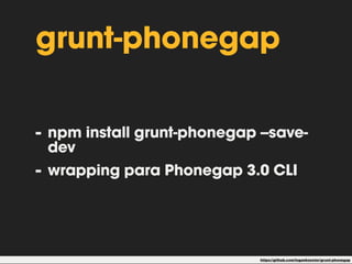 newer:nomeDaTask 
MAKEFILE 
grunt.initConfig({ 
watch: { 
build: { 
files: [‘src/**/*.{scss, sass, js}'], 
tasks: [ 
'newer:compass:dev', 'newer:concat', 'newer:uglify' 
] 
} 
} 
}); js 
 