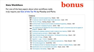 Data Workﬂows	

For one of the best papers about what workﬂows really 
truly require, see Out of the Tar Pit by Moseley and Marks

bonus

 