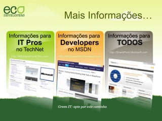 MaisInformações…InformaçõesparaIT Prosno TechNethttp://MSSharePointITPro.comInformaçõesparaDevelopersno MSDNhttp://MSSharePointDeveloper.comInformaçõesparaTODOShttp://SharePoint.Microsoft.com