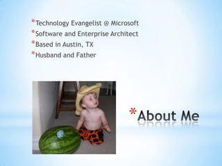 About MeTechnology Evangelist @ MicrosoftSoftware and Enterprise ArchitectBased in Austin, TXHusband and Father