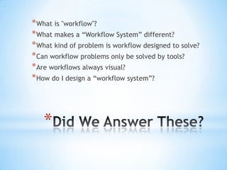 Any GOOD system will encourage good design…Declaratively define the FLOWDefine discrete, separate ACTIVITIESKeep the RULES out of code