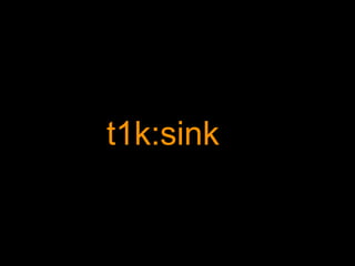 t1k:sink
 