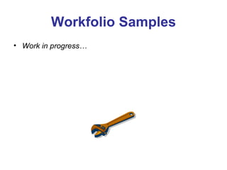 Workfolio Samples ,[object Object]
