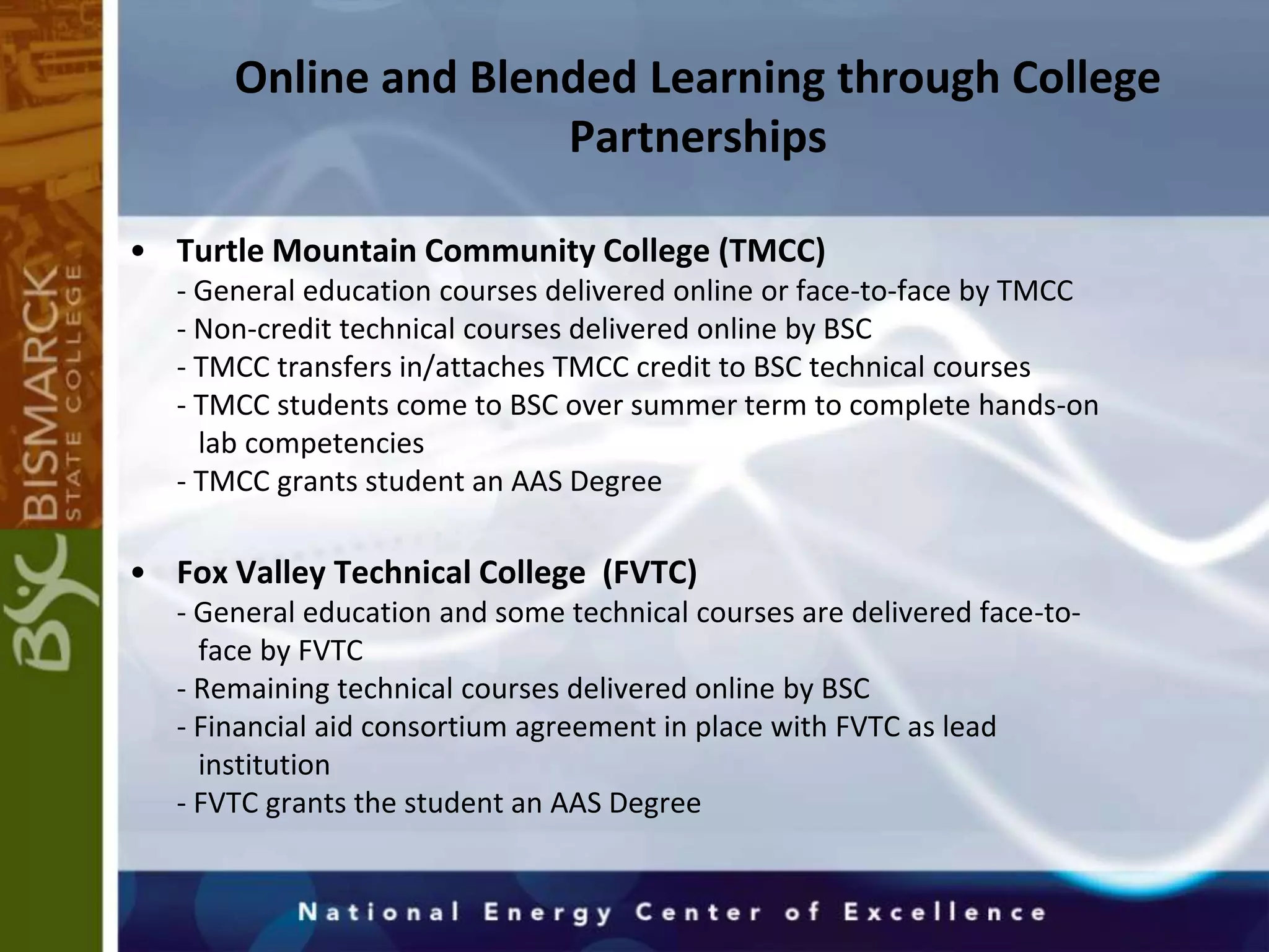 Customized Training & Apprenticeship ProgramsBismarck State CollegeNational Energy Center of ExcellenceUnited States Coast GuardDr. Larry C. Skogen, PresidentBusiness and Industry supported construction of NECE building