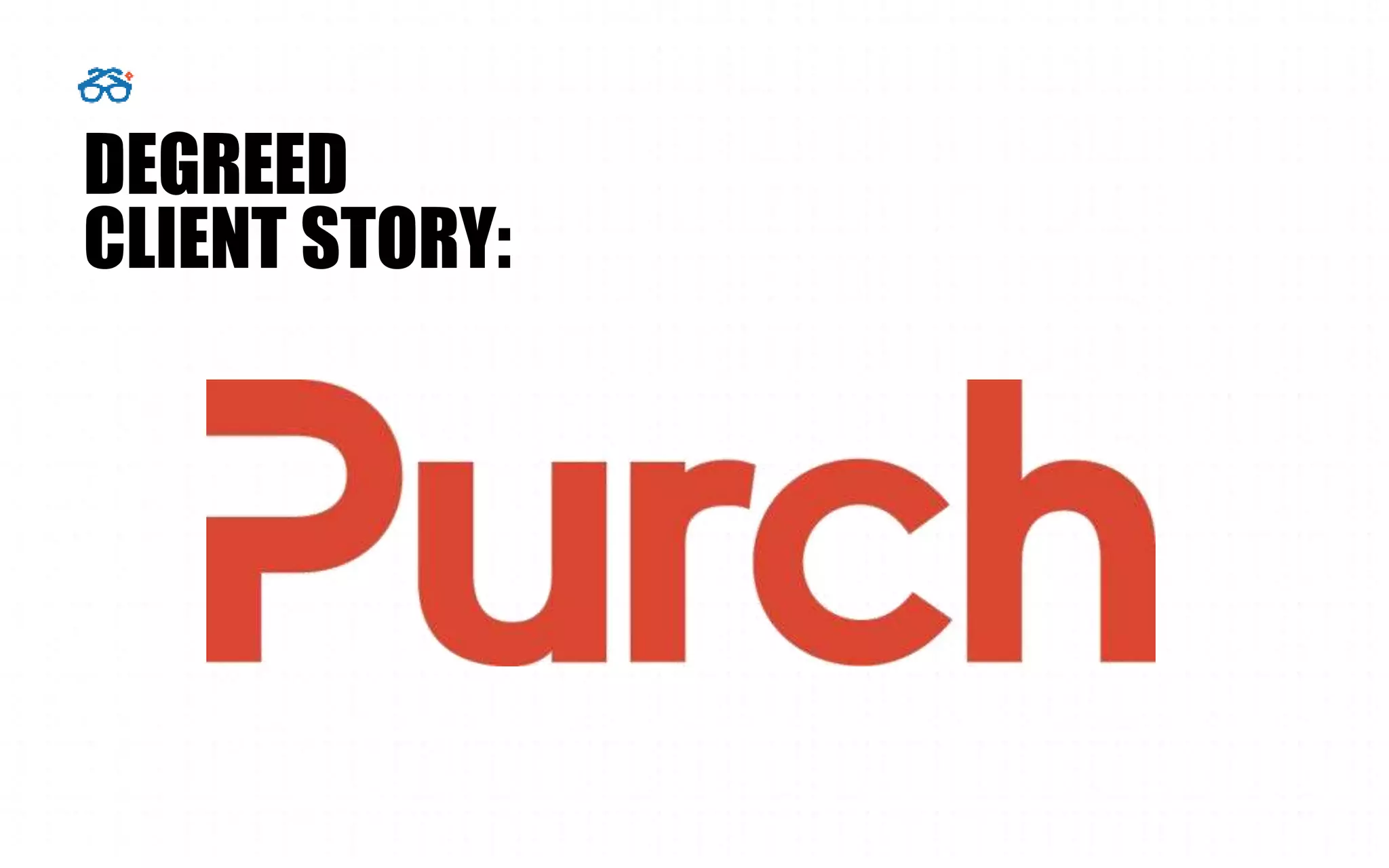 DEGREED
CLIENT STORY: