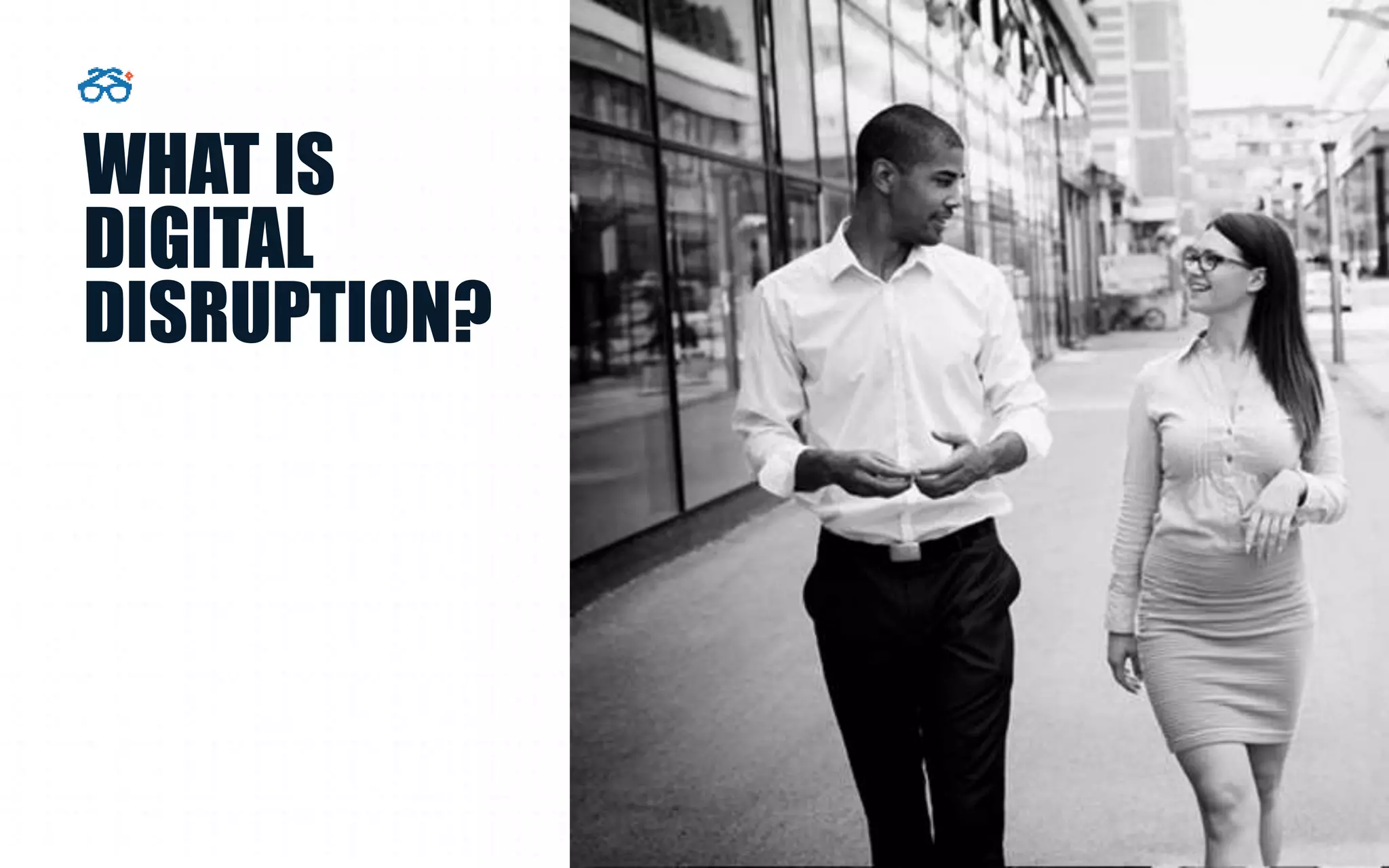 WHAT IS
DIGITAL
DISRUPTION?