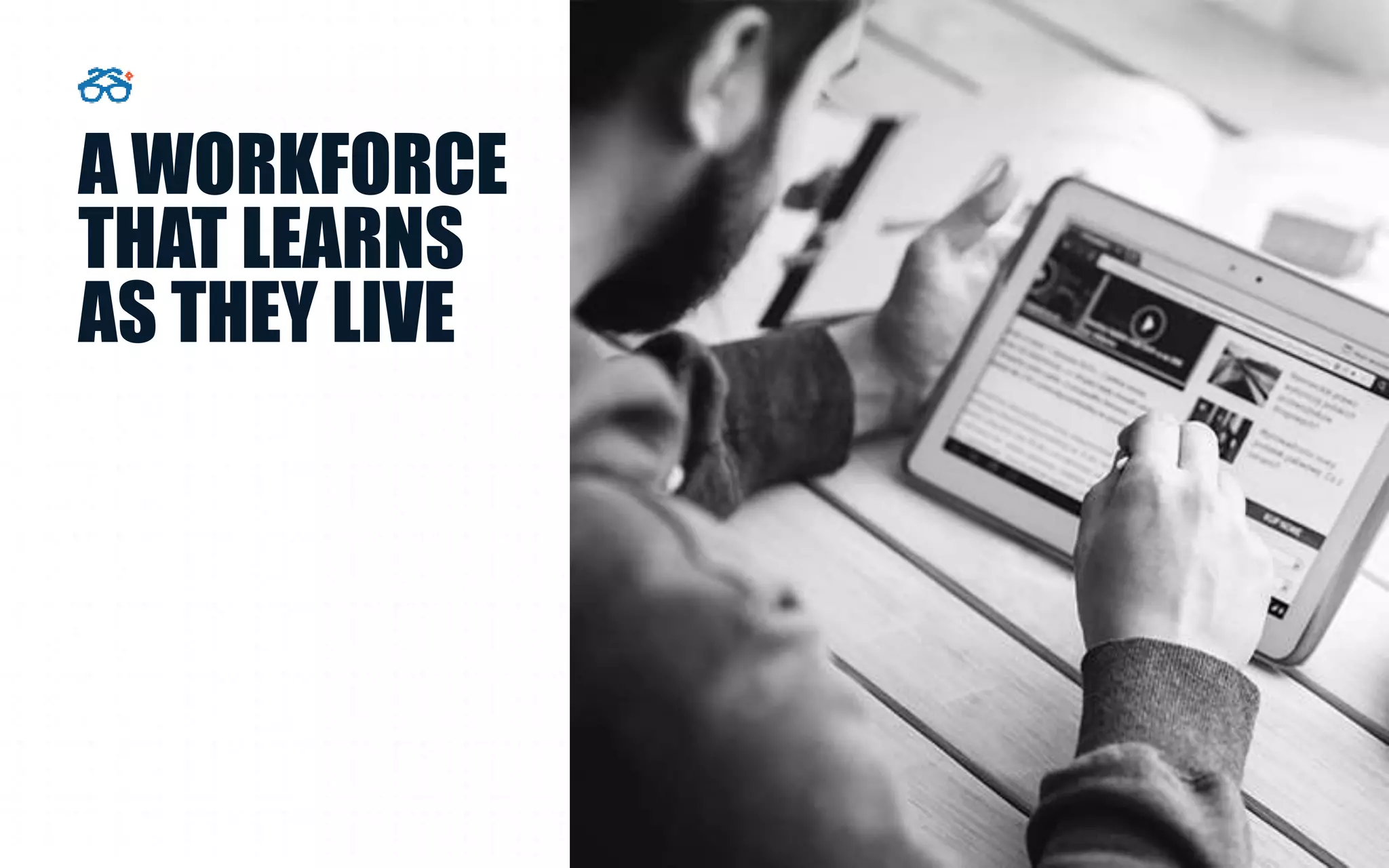 A WORKFORCE
THAT LEARNS
AS THEY LIVE