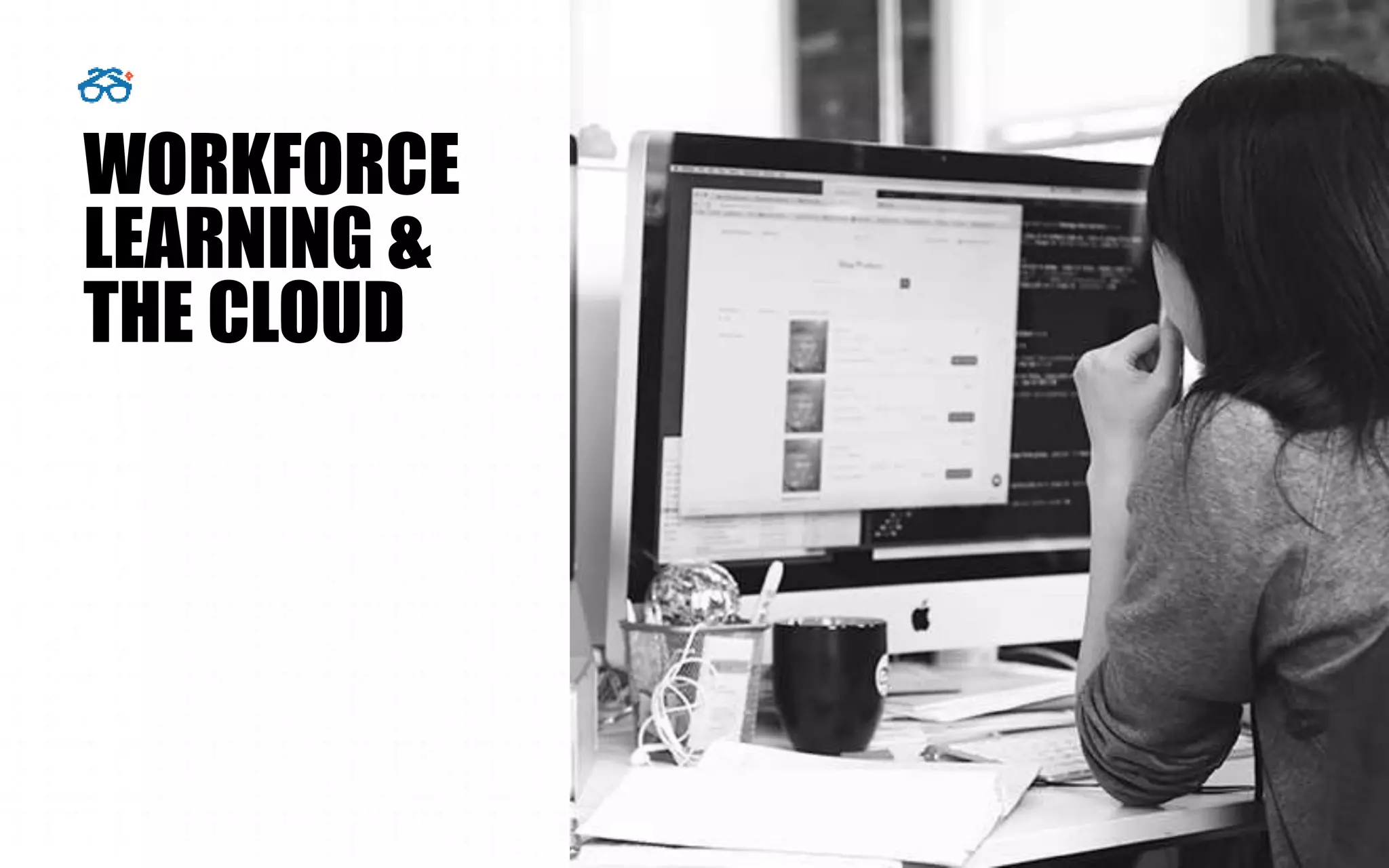 WORKFORCE
LEARNING &
THE CLOUD