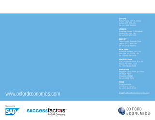 OXFORD
Abbey House, 121 St Aldates
Oxford, OX1 1HB, UK
Tel: +44 1865 268900
LONDON
Broadwall House, 21 Broadwall
London, SE1 9PL, UK
Tel: +44 207 803 1400
BELFAST
Lagan House, Sackville Street
Lisburn, BT27 4AB, UK
Tel: +44 2892 635400
NEW YORK
5 Hanover Square, 19th Floor
New York, NY 10004, USA
Tel: +1 (646) 786 1879
PHILADELPHIA
303 Lancaster Avenue, Suite 2e
Wayne, PA 19087, USA
Tel: +1 (610) 995 9600
SINGAPORE
Singapore Land Tower, 37th Floor
50 Raffles Place
Singapore 048623
Tel: +65 6829 7068
PARIS
9 rue Huysmans
75006 Paris, France
Tel: +33 1 45 49 60 85
email: mailbox@oxfordeconomics.com
www.oxfordeconomics.com
 