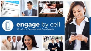 Workforce Development Goes Mobile
1
 
