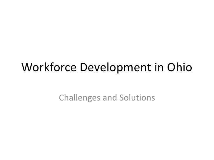 Workforce Development in Ohio<br />Challenges and Solutions<br />