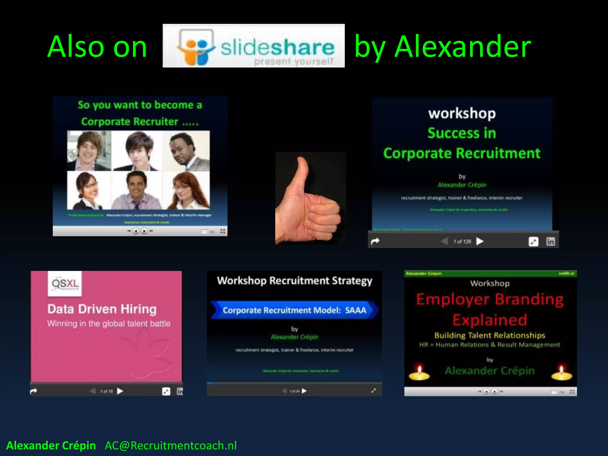 Thank You
Thank you
Alexander Crépin AC@Recruitmentcoach.nl
 