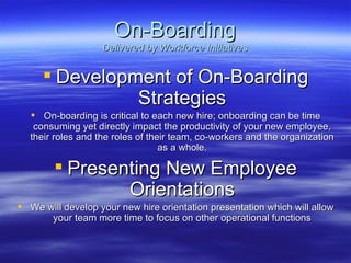 On-Boarding
                   Delivered by Workforce Initiatives


      Development of On-Boarding
               Strat...