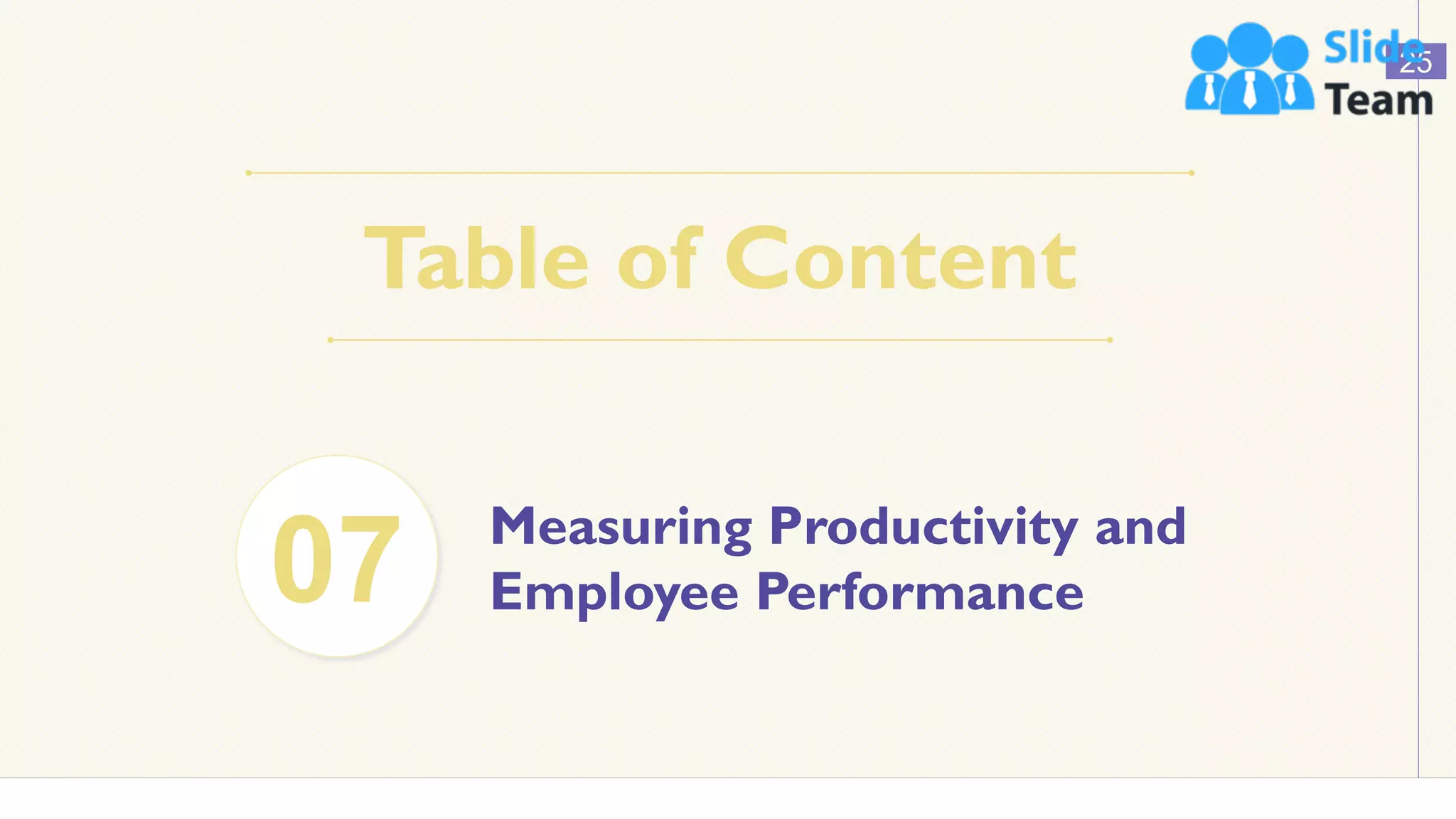 Table of Content
25
Measuring Productivity and
Employee Performance
07
 