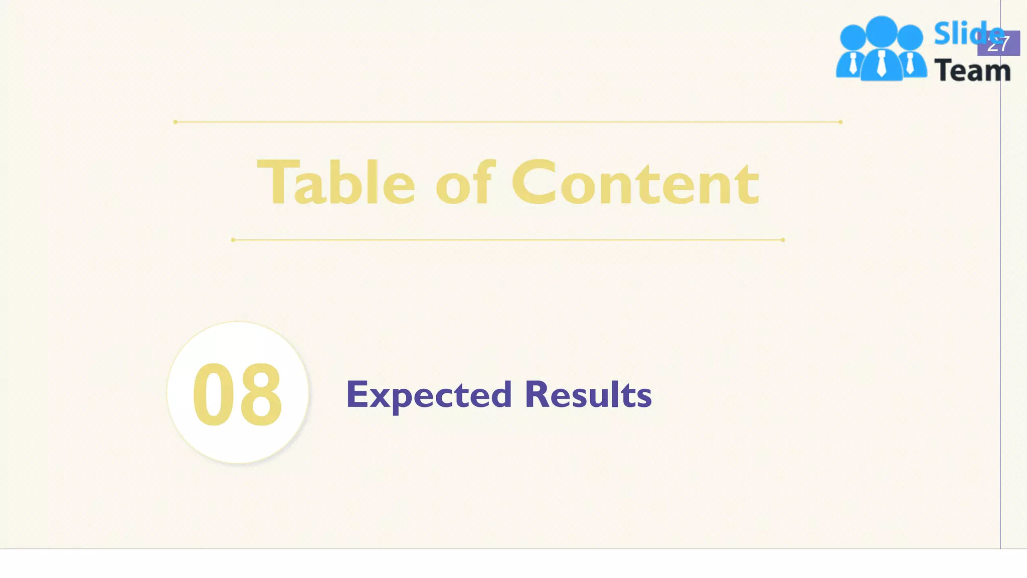 Table of Content
27
Expected Results
08
 