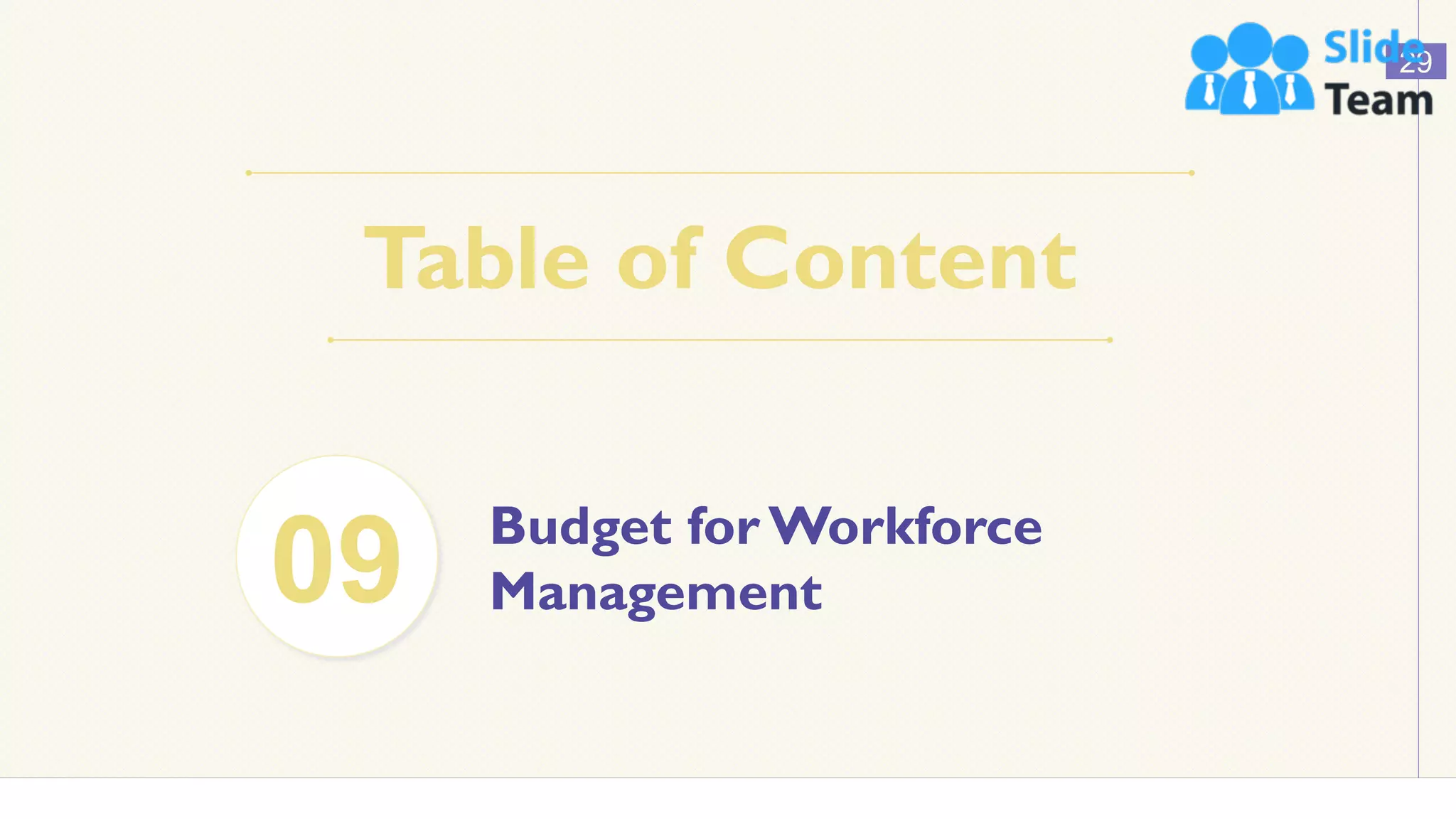 Table of Content
29
Budget for Workforce
Management
09
 