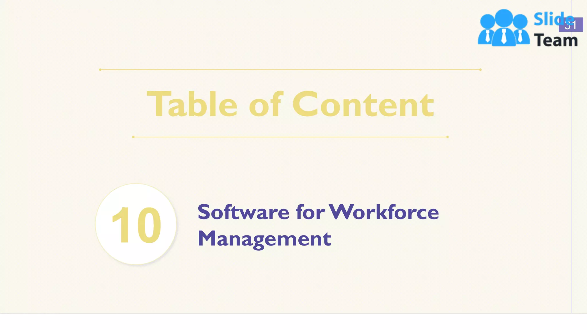 Table of Content
31
Software for Workforce
Management
10
 