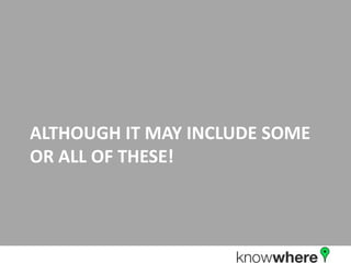 Although it may include some or all of these!