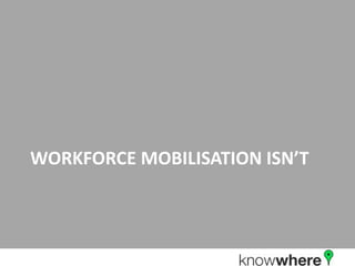 Workforce mobilisation isn’t