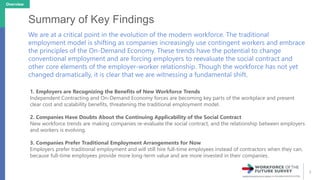7
Summary of Key Findings
We are at a critical point in the evolution of the modern workforce. The traditional
employment ...
