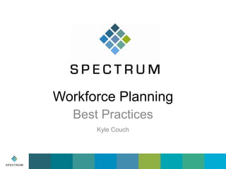 Workforce Planning
Best Practices
Kyle Couch

 