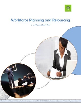 Workforce Planning and Resourcing
7 – 11 July, 2014 | Dubai, UAE.
This course is available for IN-HOUSE; For Further information, please contact: Tel: +234 8037202432, Email: petronomics@yahoo.com. Web: www.thepetronomics.com
 