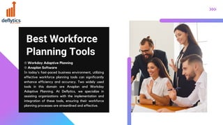 Best Workforce
Planning Tools
⊛ Workday Adaptive Planning
⊛ Anaplan Software
In today's fast-paced business environment, utilizing
effective workforce planning tools can significantly
enhance efficiency and accuracy. Two widely used
tools in this domain are Anaplan and Workday
Adaptive Planning. At Deflytics, we specialize in
assisting organizations with the implementation and
integration of these tools, ensuring their workforce
planning processes are streamlined and effective.
 