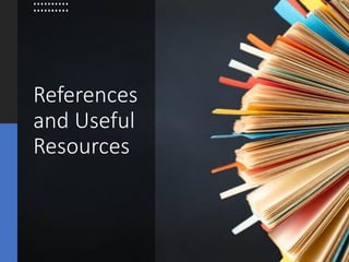 References
and Useful
Resources
 