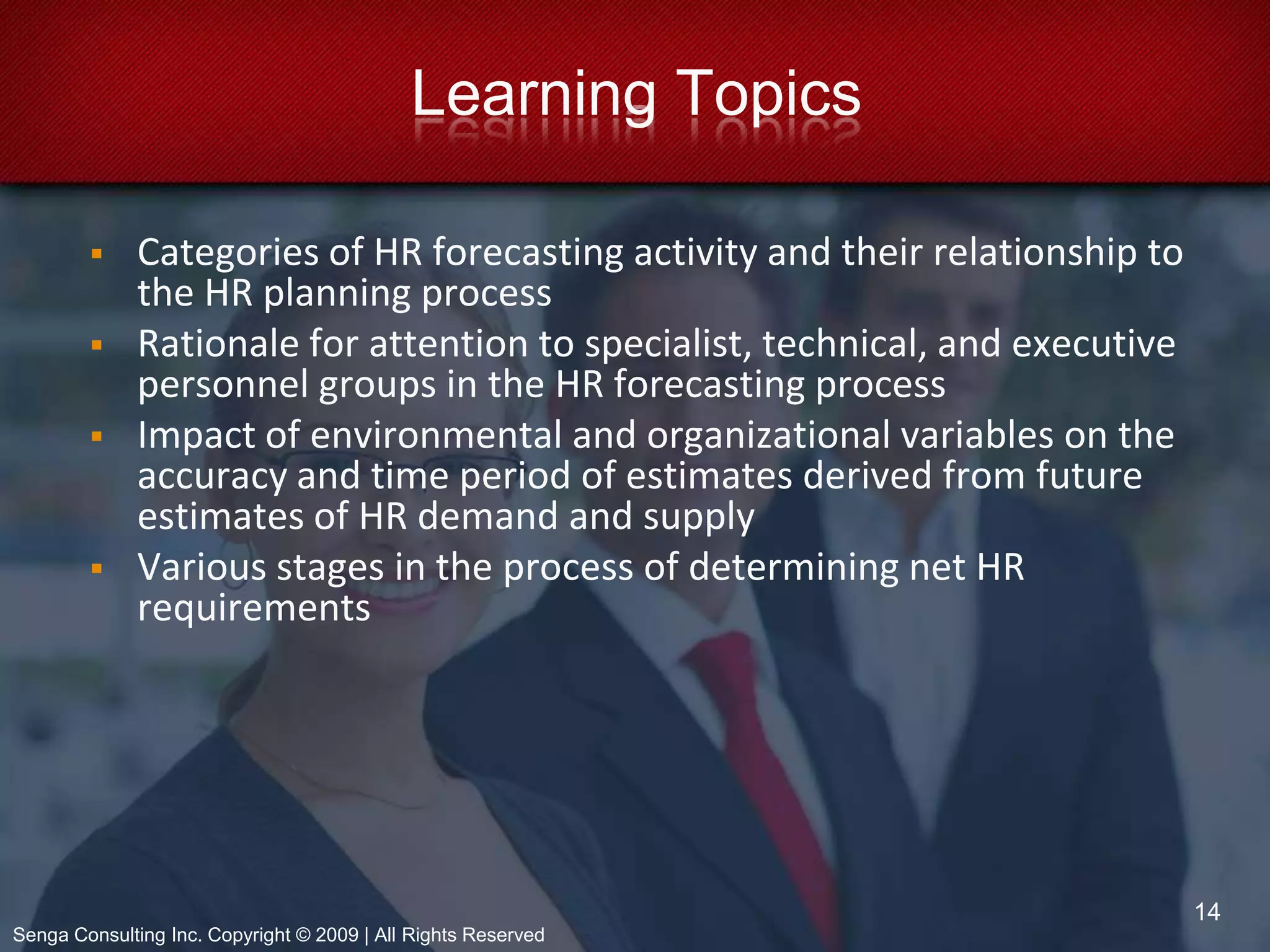 Establish a workforce planning team of knowledgeable employees from different functional areas and levels. 