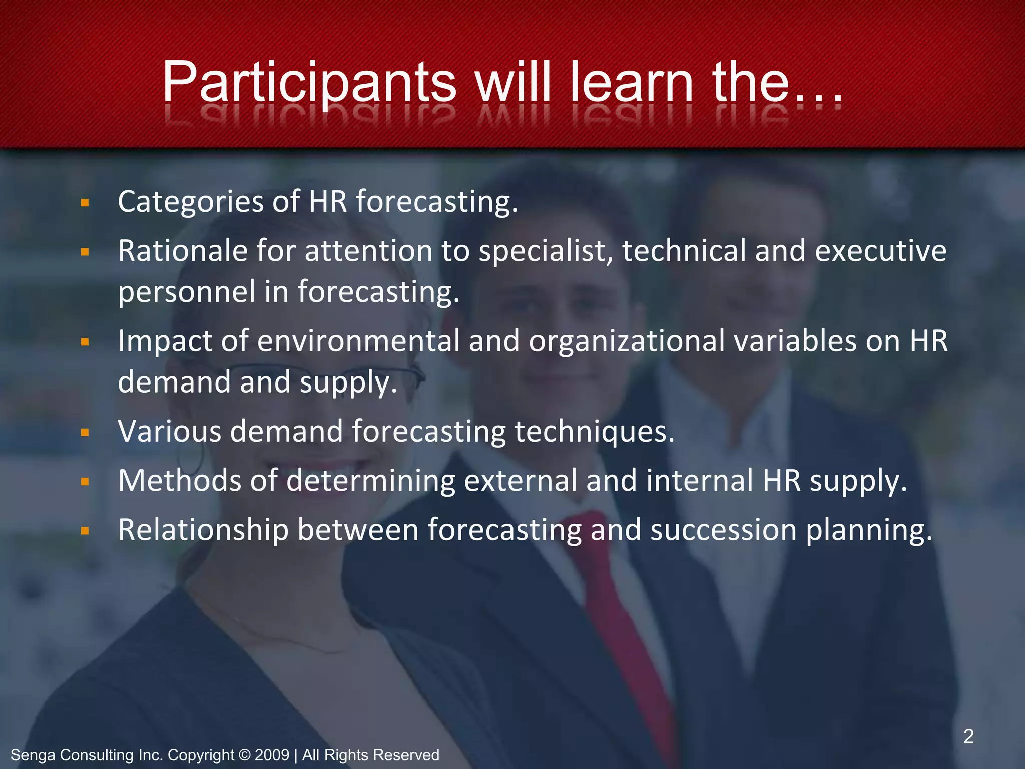 Participants will learn the…Categories of HR forecasting.