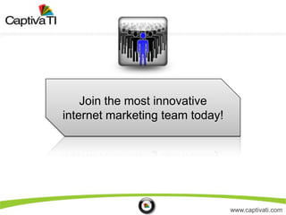Join the most innovative internet marketing team today! 