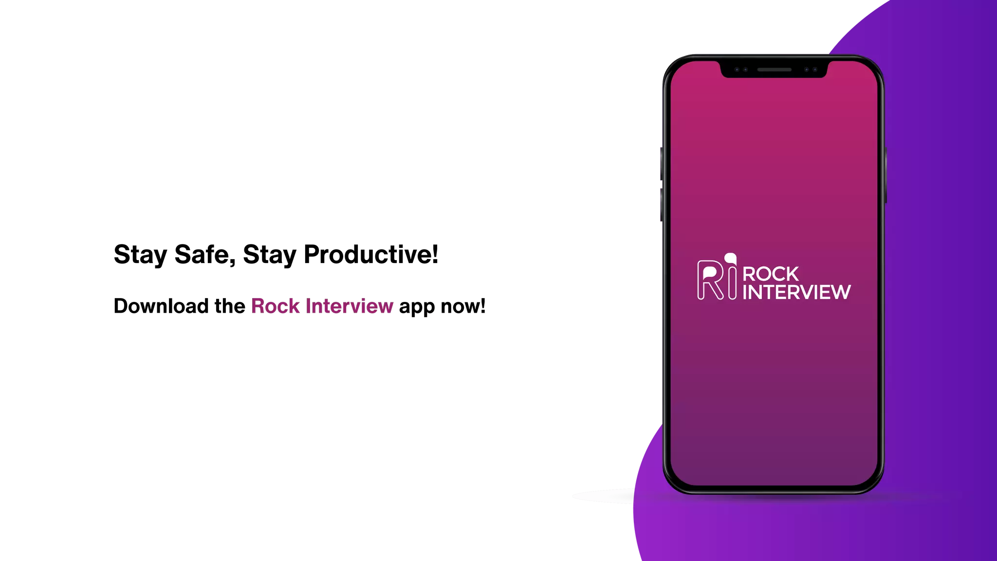 Stay Safe, Stay Productive!
Download the Rock Interview app now!
 