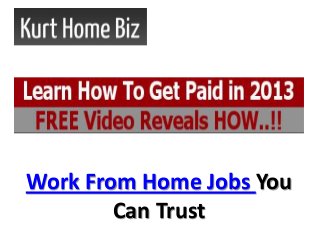 Work From Home Jobs You
        Can Trust
 