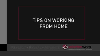 TIPS ON WORKING
FROM HOME
 