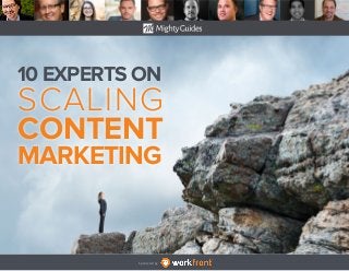 Sponsored by:
10 EXPERTS ON
SCALING
CONTENT
MARKETING
 