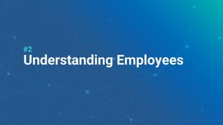 10
Understanding Employees
#2
 