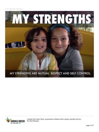 work habit and citizenship 
Created with Haiku Deck, presentation software that's simple, beautiful and fun. 
By Alisa Margulis 
page 2 of 7 
 