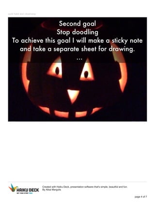 work habit and citizenship 
Created with Haiku Deck, presentation software that's simple, beautiful and fun. 
By Alisa Margulis 
page 4 of 7 
 